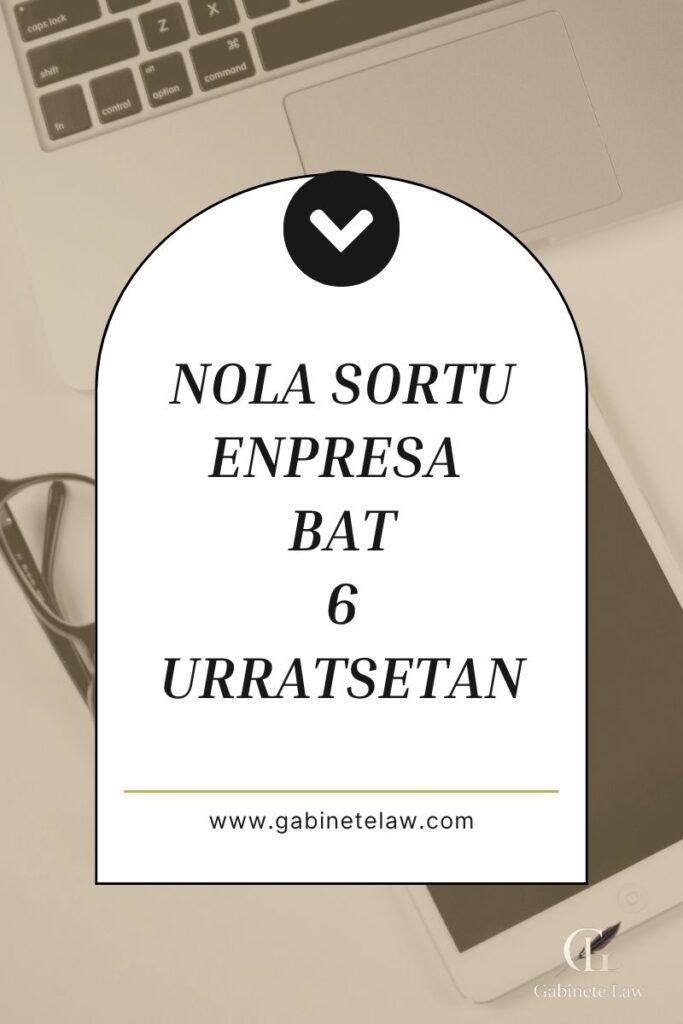 Enpresa bat sortzeko 6 urratsen laburpena euskaraz: sozietate-izena, kapital soziala, administratzaileak, autonomo alta, estatutuak eta notario aurreko sinadura