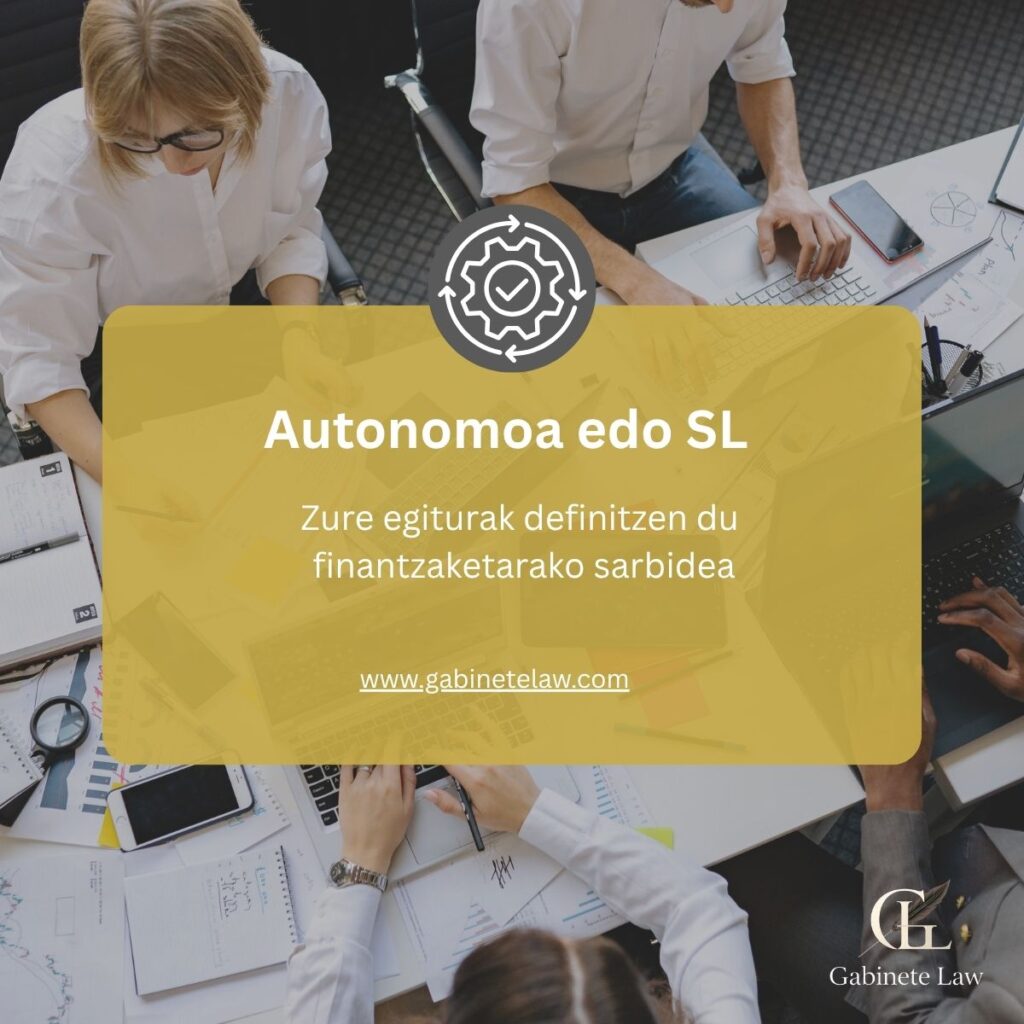 Lau pertsona mahai handi baten inguruan lanean, elkarrekin hitz egiten eta dokumentuak aztertzen. Irudiaren gaineko testuak dio: "Autonomoa edo SL. www.gabinetelaw.com. Zure egiturak definitzen du finantzaketarako sarbidea."